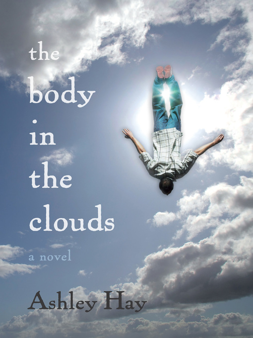 Title details for The Body in the Clouds by Ashley Hay - Available